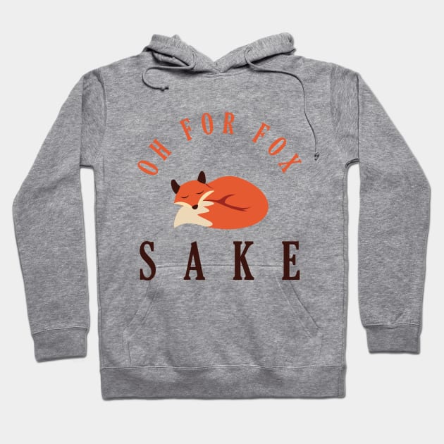 Oh for fox sake Hoodie by Monosshop